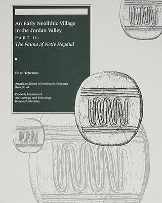 cover of An Early Neolithic Village in the Jordan Valley, Part II: The Fauna of Netiv Hagdud