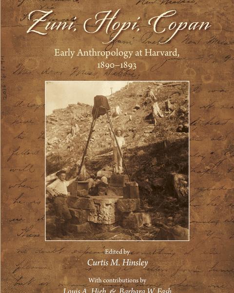 cover of Zuni, Hopi, Copan: Early Anthropology at Harvard, 1890–1893 