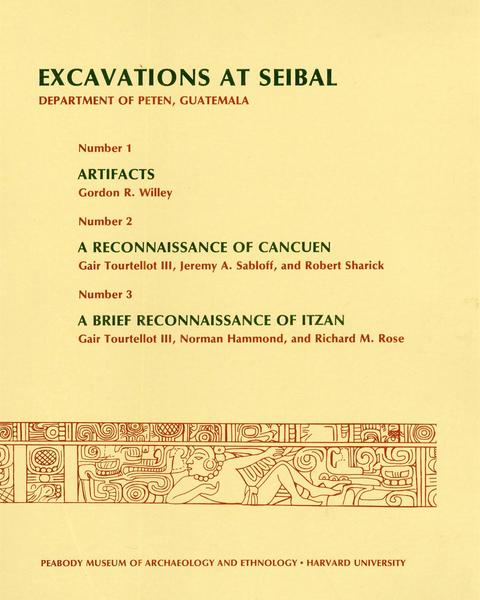 Excavations at Seibal, Department of Peten, Guatemala, II: 1. Artifacts. 2. A Reconnaissance of Cancuen. 3. A Brief Reconnaissance of Itzan cover