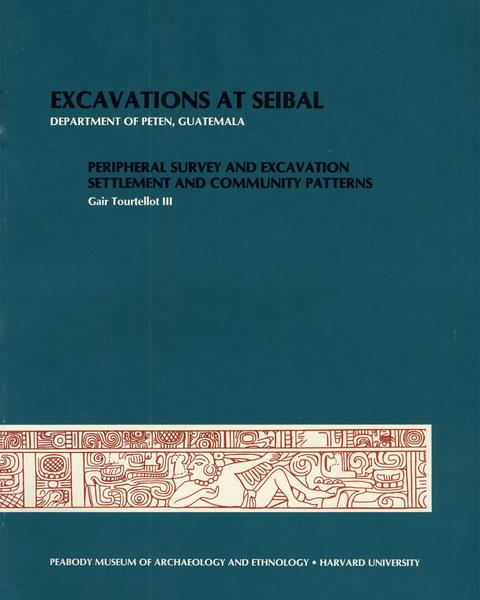 cover of Excavations at Seibal, Department of Peten, Guatemala, IV: 1. Peripheral Survey and Excavation. 2. Settlement and Community Patterns